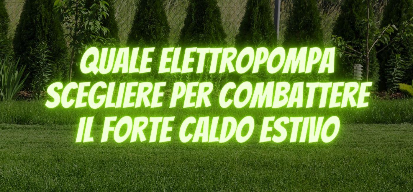 quale elettropompa scegliere contro il caldo it 000
